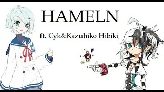 【Cyk・響き和彦】 HAMELN 【UTAUカバー】