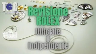 Revisione Rolex: meglio UFFICIALE o INDIPENDENTE?