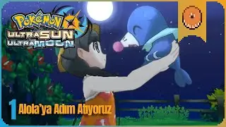 T&uuml;rk&ccedil;e - Pokemon Ultra Sun & Ultra Moon 1.B&ouml;l&uuml;m - Alola'ya Adım Atıyoruz! w/@Mangaxzar