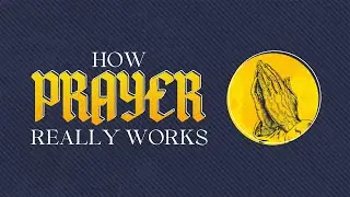 How Prayer Really Works | Dr. Joel Hunter