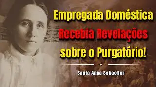 Empregada Doméstica que tinha Revelações sobre o Purgatório