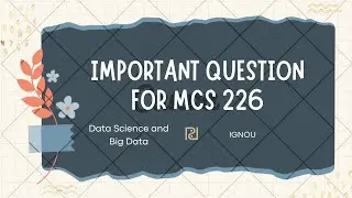 IGNOU MCS-226 Data Science & Big Data | Important Exam Questions | Quick Revision