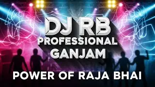 DJ RB PROFESSIONAL - GANJAM | PRIVATE TITLE TRACK | POWER OF RAJA BHAI || MANOJ REMIX ANGUL