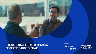 Case doc9 & Urbano Vitalino - O desafio da gest&atilde;o otimizada de Certificados Digitais