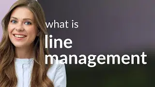 Line management | what is LINE MANAGEMENT meaning