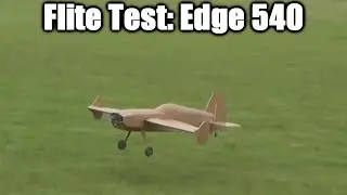 Flite Test: Edge 540 [Review]