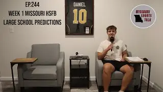2025 Missouri High School Football Week 1 Large School Predictions |EP.244|
