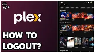 How to Logout of Plex on Any Device (2026 Step-by-Step Guide)?