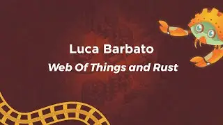 Web Of Things and Rust - Luca Barbato