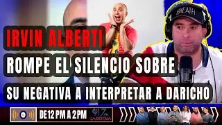 ¡Irvin Alberti Rompe el Silencio sobre su Negativa a Interpretar a Daricho!