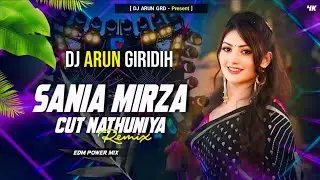 Sania Mirza Cut Nathuniya EDM EXTENDED MIX TRENDING BHOJPURI MIX BY DJ ARUN GIRIDIH 