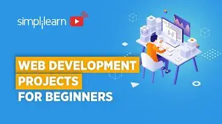 Web Development Projects For Beginners 2020 | Web Development Projects Ideas | Simplilearn
