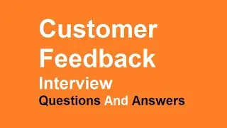Customer Feedback Interview Questions And Answers