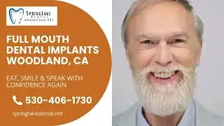 Full Mouth Dental Implants in Woodland CA | Restore Your Smile Today