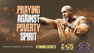 PRAYING AGAINST POVERTY SPIRIT  -  APOSTLE RODNEY CHIPOYERA