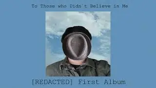 To Those who Didn't Believe in Me (full album)