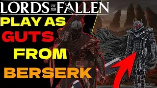 How To Play As GUTS FROM BERSERK In - Lords of The Fallen