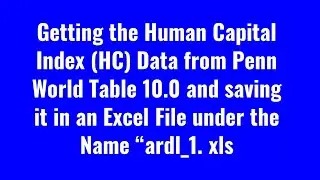 Getting the Human Capital Index (HC) Data from Penn World Table 10.0 and saving it