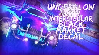 UNDERGLOW WITH INTERSTELLAR BLACK MARKET DECAL! (Rocket League Update)