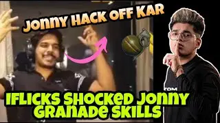 Iflicks Shocked Reaction By Jonny Grenade Skills 😱 Jonny Hack Off Kar