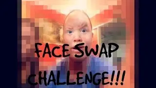 FACE SWAP CHALLENGE!