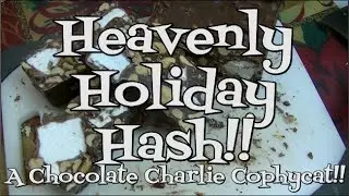 Heavenly Holiday Hash!  A Chocolate Charlie Copycat!  Noreen's Kitchen