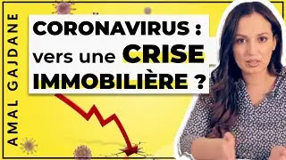Immobilier et Coronavirus : vers une Crise Immobili&egrave;re en 2021 ?