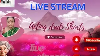 ACTING DADI SHORTS ki live par sabhi ka welcome hai meri youtube family members and friends  🙏🌷🌹🍨