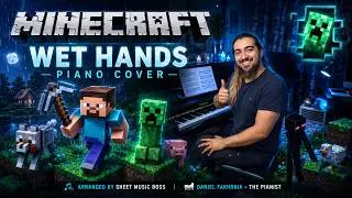 Wet Hands &ndash; Minecraft Piano Cover | Arranged by Sheet Music Boss | Daniel Fakhrnia &ndash; The Pianist