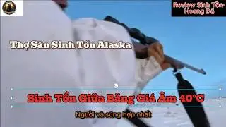 Băng Gi&aacute;, S&oacute;i Hoang V&agrave; Cuộc Săn Ở V&ugrave;ng Đất Cực Bắc Alaska #sinhtonhoangda#sinhtồnhoangd&atilde; #survival