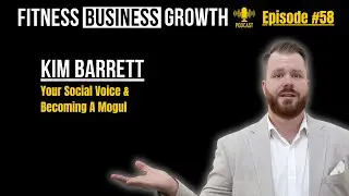 #58 - Kim Barrett Your Social Voice & Becoming A Mogul