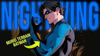 ANAK KESAYANGAN BATMAN!!! SIAPA ITU NIGHTWING DAN SEKUAT APA DIA???