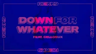 Reikko - Down For Whatever (ft. Cellosux) Official Music Video