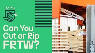 Hoover TecTalk: Can You Cut or Rip Fire-Retardant-Treated Wood (FRTW)?