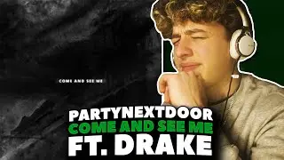 PARTYNEXTDOOR - Come And See Me ft. Drake REACTION! [First Time Hearing]