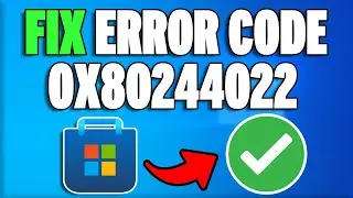 How To Fix Microsoft Store Error 0X80244022 | Fix 0X80244022 Error