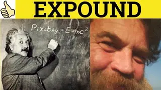 🔵 Expound - Expound Meaning - Expound Examples - Expound Definition