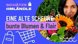 Die Blumenscheune in Tieringen &ndash; Sch&auml;tze #iml&auml;ndle