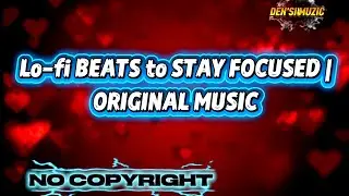Lo-fi Beats to Stay Focused | Original Music