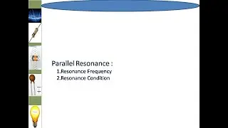 Parallel Resonance :Resonance condition Resonance frequency