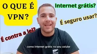 O que &eacute; Internet VPN? &Eacute; seguro? Internet gr&aacute;tis? como funciona?