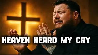 Ethan Walker &mdash;Heaven Heard My Cry ( Healing Prayer lyrics) 2025