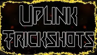 Uplink Trickshots