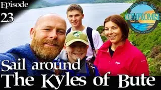 SAILING THE KYLES OF BUTE, THEN HOME TO WHITEHAVEN - Sailing SV Compromise