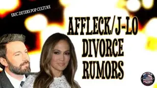Affleck/J-Lo Divorce Rumors | Eric Deters Pop Culture | May 16, 2024