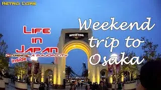Life in Japan (outside a major city) - A weekend away to Osaka