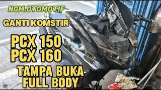 GANTI KOMSTIR PCX 160 TANPA BUKA BODY