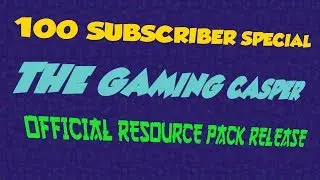 100 Subscriber SPECIAL | TheGamingCasper official resource pack released | Thankyou guyss