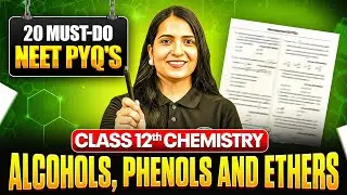 Alcohols, Phenols & Ethers Class 12 Chemistry | 20 Must-Do NEET PYQ's | Based On Last 5 Year Pattern