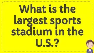 What is the largest sports stadium in the U.S.? | Answer